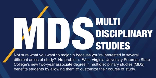 Not sure what you want to major in because you’re interested in several different areas of study?  No problem.  West Virginia University Potomac State College’s new two-year associate degree in multidisciplinary studies (MDS) benefits students by allowing