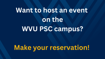 want to host an event on the WVU PSC campus? Make your reservation!