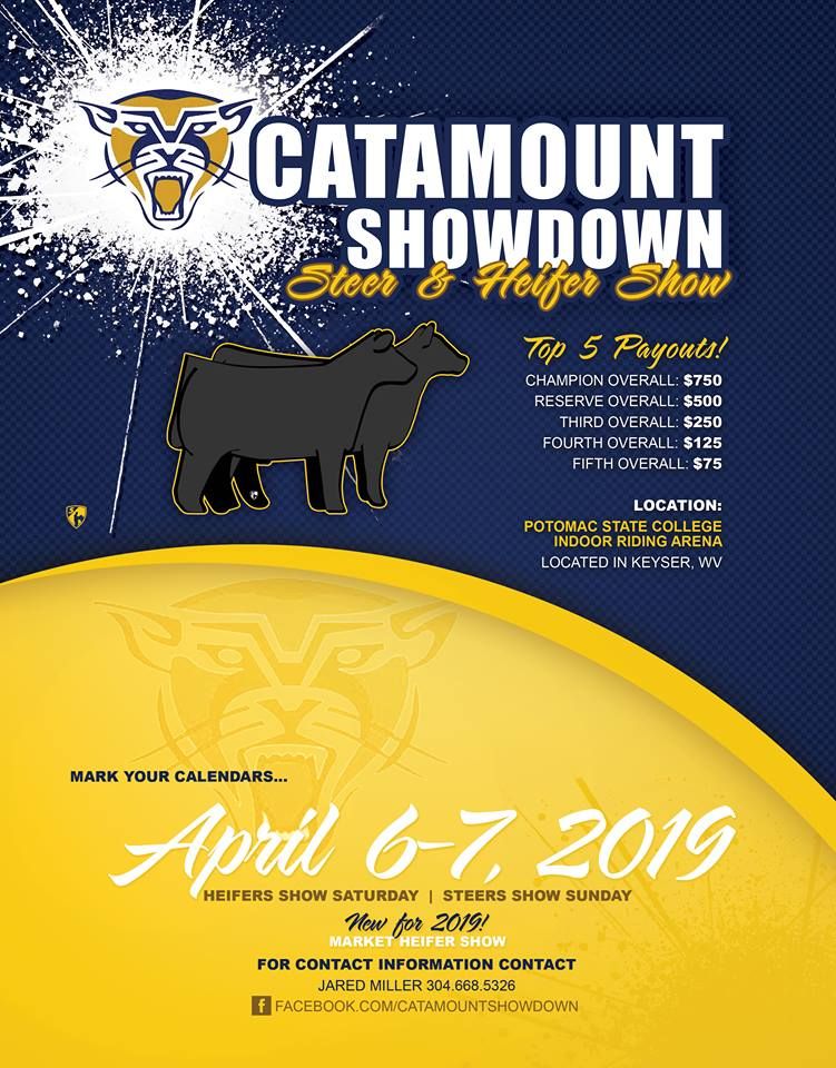 Catamount Showdown steer and heifer show, April 6th through 7th, 2019 at the WVU Potomac State College indoor riding arena in Keyser, WV. Prizes range from $75 to $750 for 5th place through overall champion. Contact Jared Miller at 304-688-5326 for info.